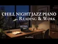 Download Lagu Chill Night Jazz Piano Music | Smooth Ballads \u0026 Relaxing Background Music for Reading \u0026 Work