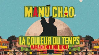Manu Chao - La Couleur du temps (Mariano Mellino Remix) (Official Audio)