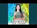 Download Lagu Top Topan (feat. Ageng Music)