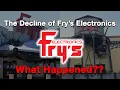 The Decline of Fry s Electronics What Happened