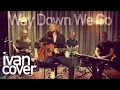 Download Lagu Kaleo - Way Down We Go (Ivan cover)
