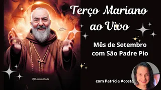 Santo Terço ao Vivo 11/09/24 TERÇO MARIANO - SETEMBRO COM SÃO PADRE PIO