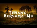 Download Lagu Tenang Bersama-Mu - Bryce Adam (Lirik)