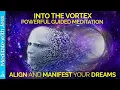 Lagu Manifest Your Dreams - Get Into The Vortex.  Extremely Powerful Guided Meditation. Alignment 432 Hz