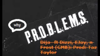 problems by dija ft dizzi ejay frost gmb prod taz taylor