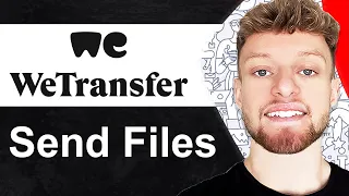 How To Use WeTransfer To Send Files Step By Step