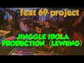 JINGGLE IDOLA (LEWUNG) feat 69 project