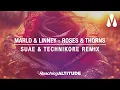 MaRLo & Linney - Roses & Thorns (Suae & Technikore Remix)