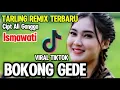 Download Lagu TARLING VIRAL 2025‼️BOKONG GEDE / ISMAWATI / FULL BASS