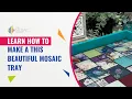 Learn How To Make This Beautiful Mosaic Tray
