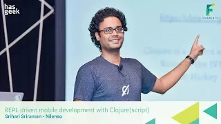 REPL driven mobile development with Clojure script - Srihari Sriraman Nilenso