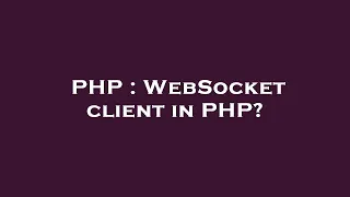 PHP WebSocket client in PHP