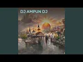 Download Lagu Dj Ampun Dj