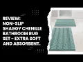 Review Non-Slip Shaggy Chenille Bathroom Rug Set - Extra Soft and Absorbent