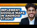 How to Implement Google Maps in Android Studio updated