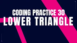 Python Problem Lower Triangle Coding practice 30 Python Coding Debugging Nxtwave CCBP 4 0