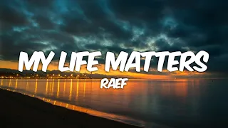 @RaefMusic - My Life Matters (Lyrics)