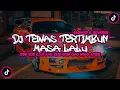 DJ TEWAS TERTIMBUN MASA LALU SLOWED \u0026 REVEREB MENGAKNE PARAH🥵