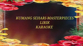 Download KUMANG SEHARI-MASTERPIECE (LIRIK)KARAOKE MP3