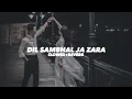 Lagu Dil Sambhal Ja Zara (Slowed And Reverb) Phir Mohabbat (Slowed And Reverb)