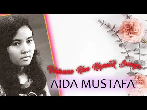 Download MP3 #1960#AIDA MUSTAFA-Dimana kan Kupetik Bunga (Original Song & Lyric)