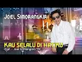 Download Lagu Joel Simorangkir - Kau Selalu Di Hatiku (Official Music Video)