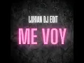 Me Voy DJ ALEX FT ECKO (luxian dj EDIT)