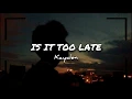 Download Lagu Kayden - Is It Too Late (Lyrics)