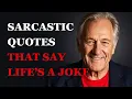 Life s a Joke And These Sarcastic Quotes Prove It Fabulous Quotes
