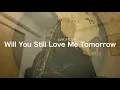 Lagu Will You Still Love Me Tomorrow - Carole King (Covered On Sax)