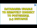Databases Unable to remotely connect to Postgresql 9 5 instance 2 Solutions