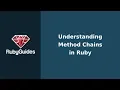 How to Read Analyze Understand Ruby Method Chains