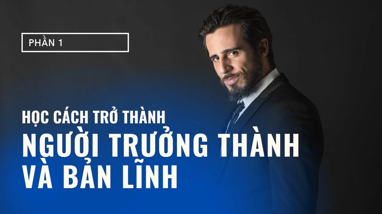 HỌC CÁCH TRỞ THÀNH NGƯỜI TRƯỞNG THÀNH VÀ BẢN LĨNH (Phần 1) | Phát triển bản thân | Happy Live