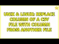 Unix Linux replace column of a csv file with column from another file 3 Solutions