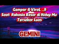 Lagu 💥GEMINI💥gempar \u0026 ViraL..Saat Rahasia Besar di Hidup Mu Tersebar Luas.😭🌋