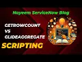 ServiceNow Scripting Difference between getRowCount and GlideAggregate in ServiceNow ServiceNow