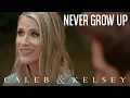 Lagu Never Grow Up - Taylor Swift (Caleb + Kelsey Cover) on Spotify and Apple Music