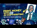 PRINT MONEY WITH AI COPYWRITING