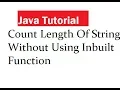 Java Program To Count Length Of String Without Using Inbuilt Function