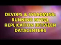 DevOps SysAdmins Running MySql replication between datacenters