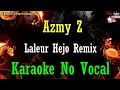 Download Lagu Azmy Z - Laleur Hejo Karaoke || BEntertainment