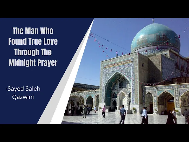 ⁣The Man Who Found True Love Through The Midnight Prayer - Sayed Saleh Qazwini