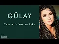 Cesaretin Var mı Aşka - Gülay