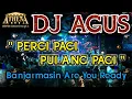 Download Lagu DJ AGUS - PERGI PAGI PULANG PAGI || Banjarmasin Are You Ready