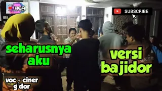 Download seharusnya aku - versi bajidor mantul banget - voc cineur g'dor ft pepi MP3