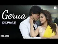Download Lagu Gerua (Full Audio) Arijit Singh \u0026 Antara Mitra | Shah Rukh Khan | Kajol | Dilwale | Pritam