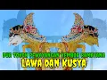 Dua Tokoh Pewayangan Ramayana - Lawa dan Kusya