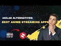 AniLab Alternatives - Best Anime Streaming Apps for 2026