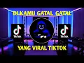Download Lagu DJ KAMU GATAL GATAL🎶VIRAL TIKTOK🎶REMIX🎶TERBARU FULL BASS