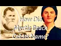 How Myrtle Beach Got Its Name History